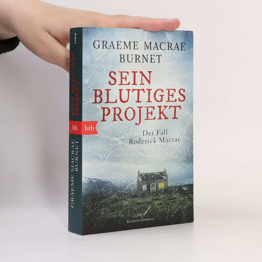 Graeme Macrae Burnet Sein blutiges Projekt - Der Fall Roderick Macrae