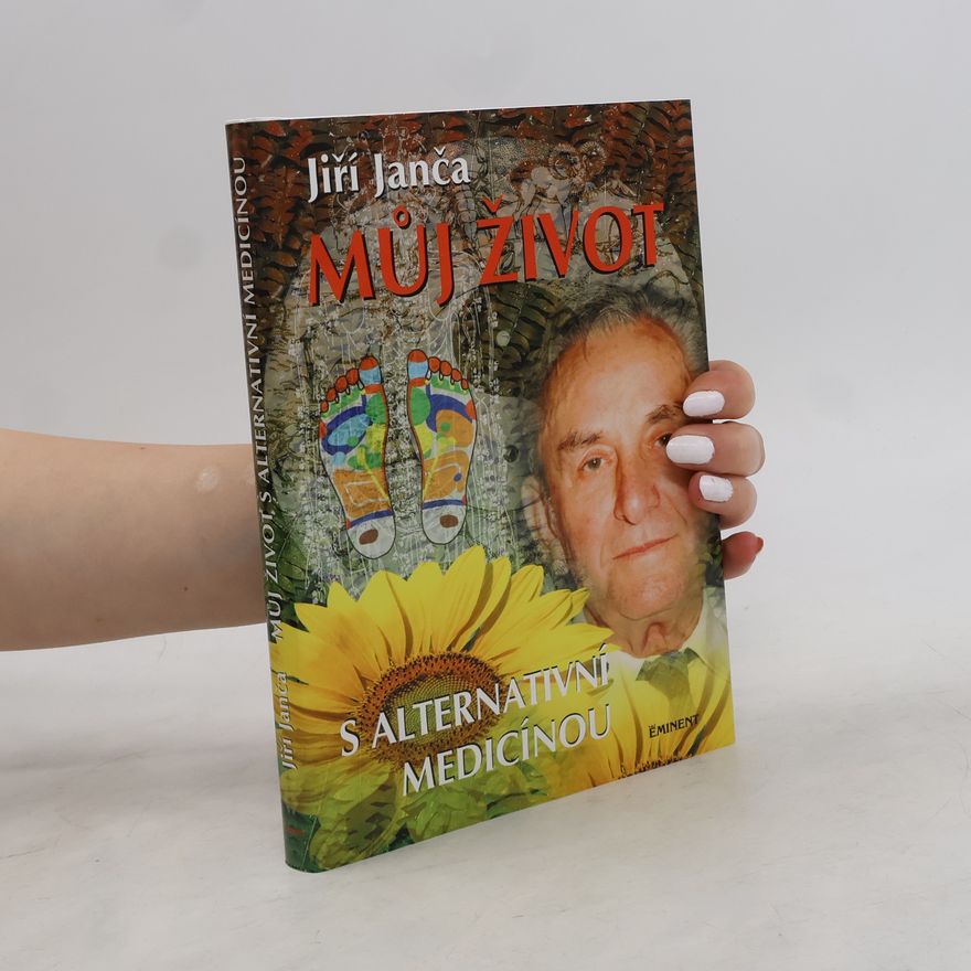 Jiří Janča Můj život s alternativní medicínou