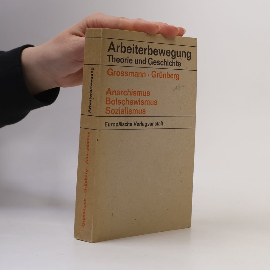 Henryk Grossmann Arbeiterbewegung. Anarchismus. Bolschewismus. Sozialismus