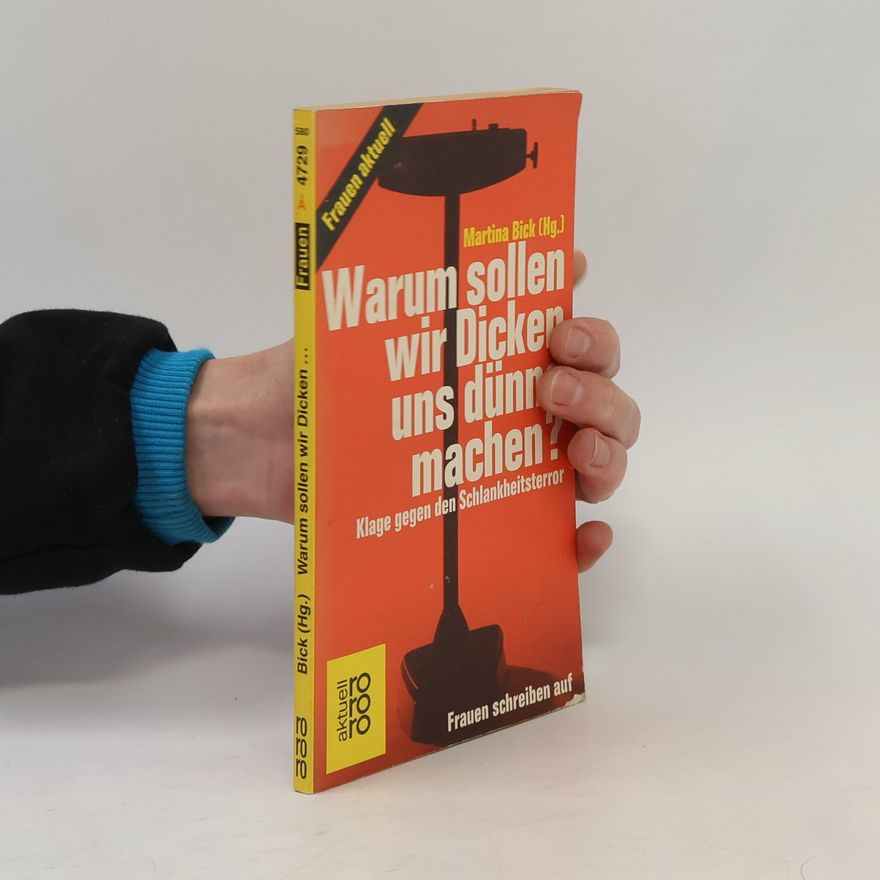 Martina Bick Warum sollen wir Dicken uns dünne machen?
