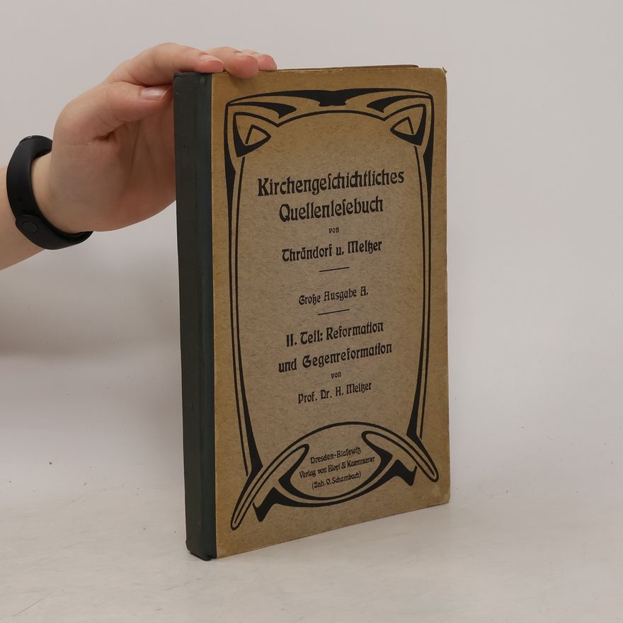 Allan H. Meltzer Kirchengeschichtliches Quellenlesebuch II. Reformation und Gegenreformation