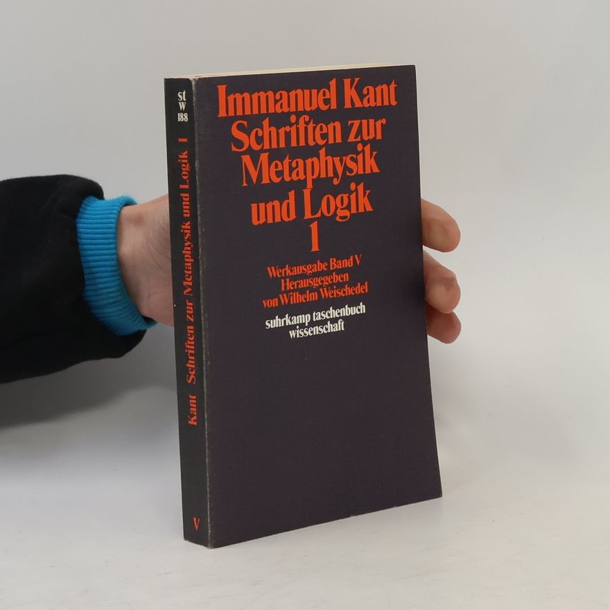 Immanuel Kant Schriften zur Metaphysik und Logik 1