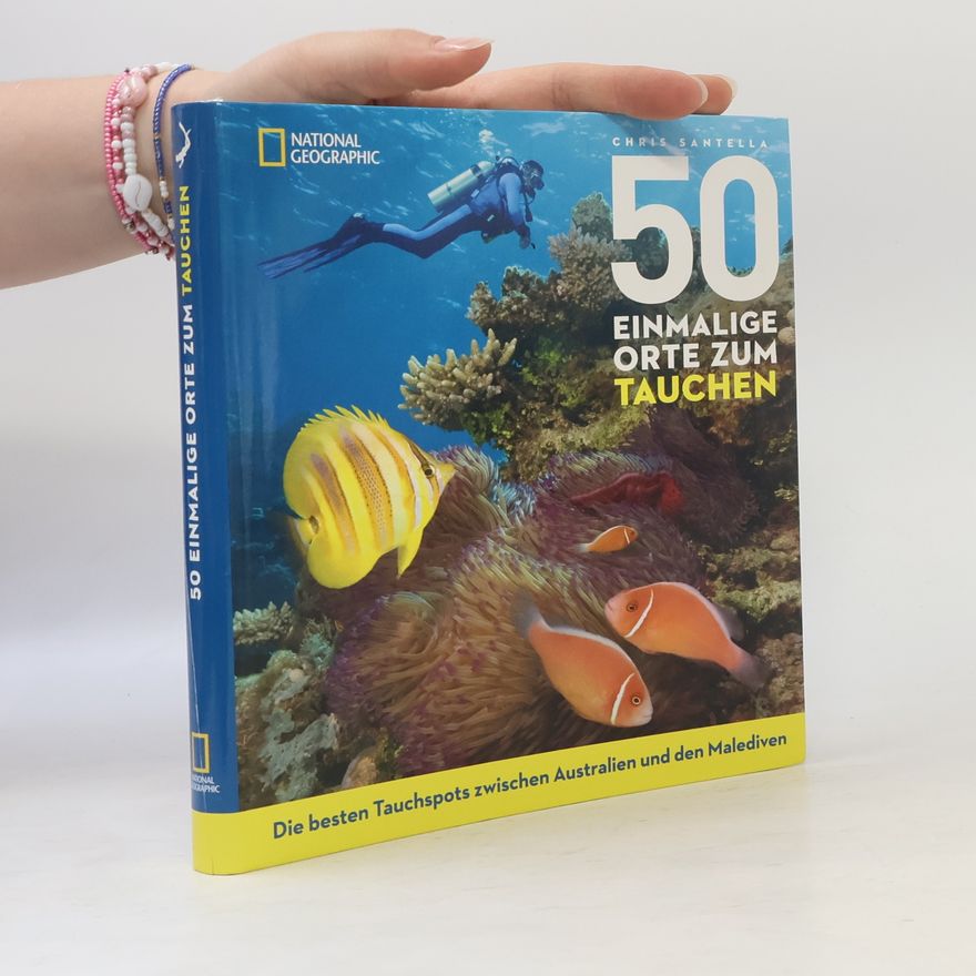 Chris Santella 50 einmalige Orte zum Tauchen