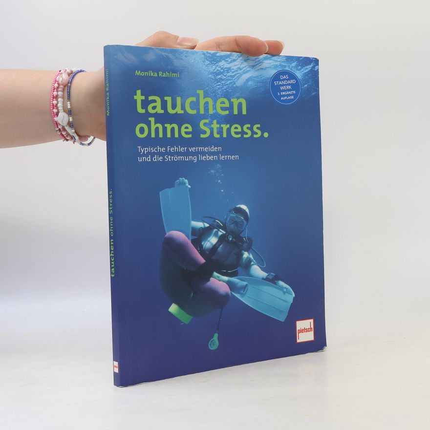 Monika Rahimi Tauchen ohne Stress - Das Standard Werk, 3. Ergänzte Auflage