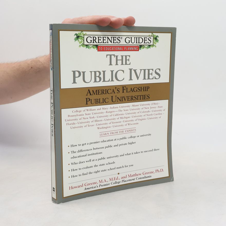 Howard Greene Greenes' Guides to Educational Planning: The Public Ivies