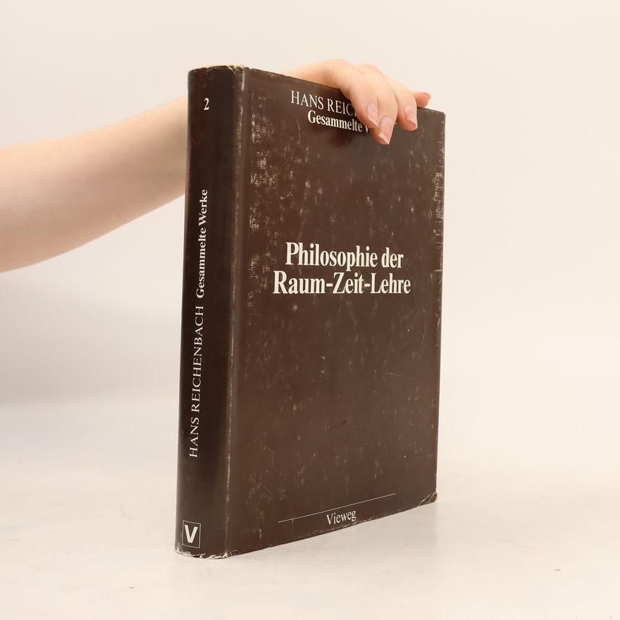 Maria Reichenbach Gesammelte Werke - 2: Philosophie der Raum-Zeit-Lehre