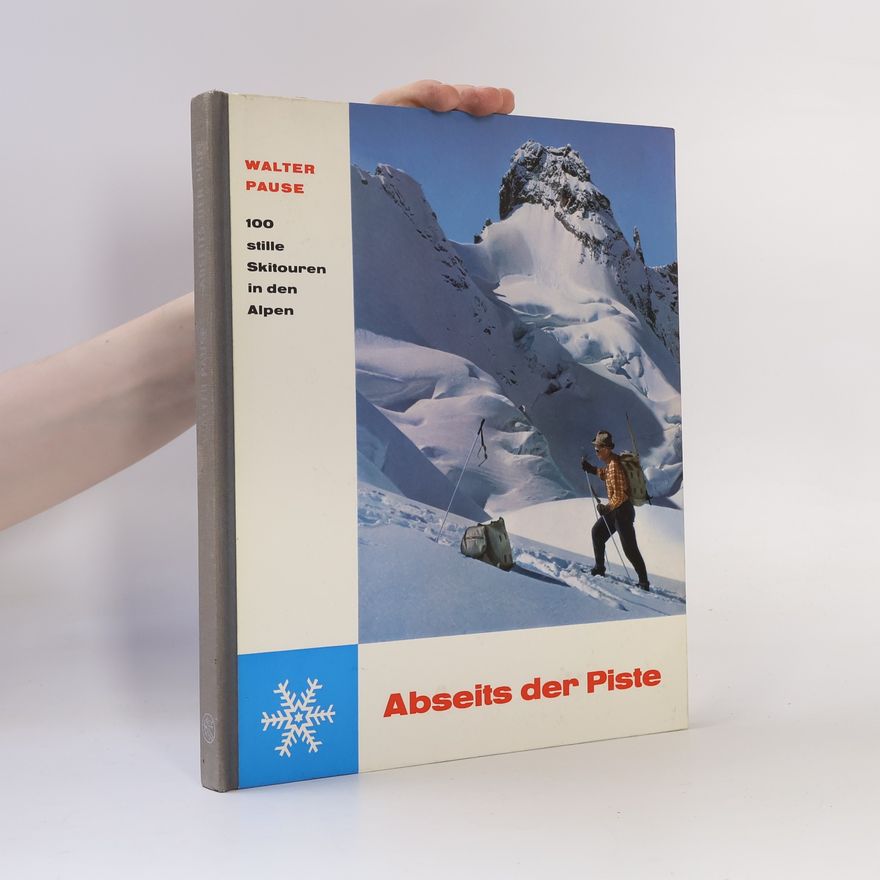 Michael Pause Abseits der Piste. 100 stille Skitouren in den Alpen