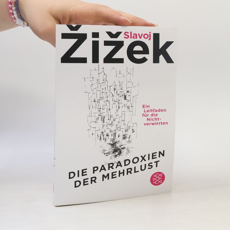 Slavoj Žižek Die Paradoxien der Mehrlust