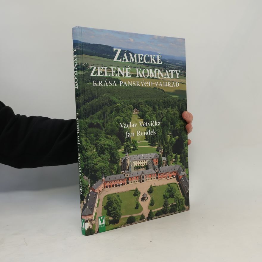 Václav Větvička Zámecké zelené komnaty - Krása panských zahrad