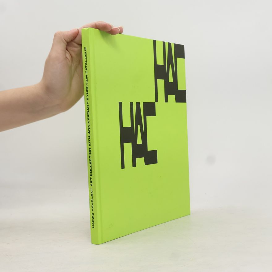 Kolektív autorov HAC#2 Havrlant Art Collection 10th Anniversary Exhibition Catalogue