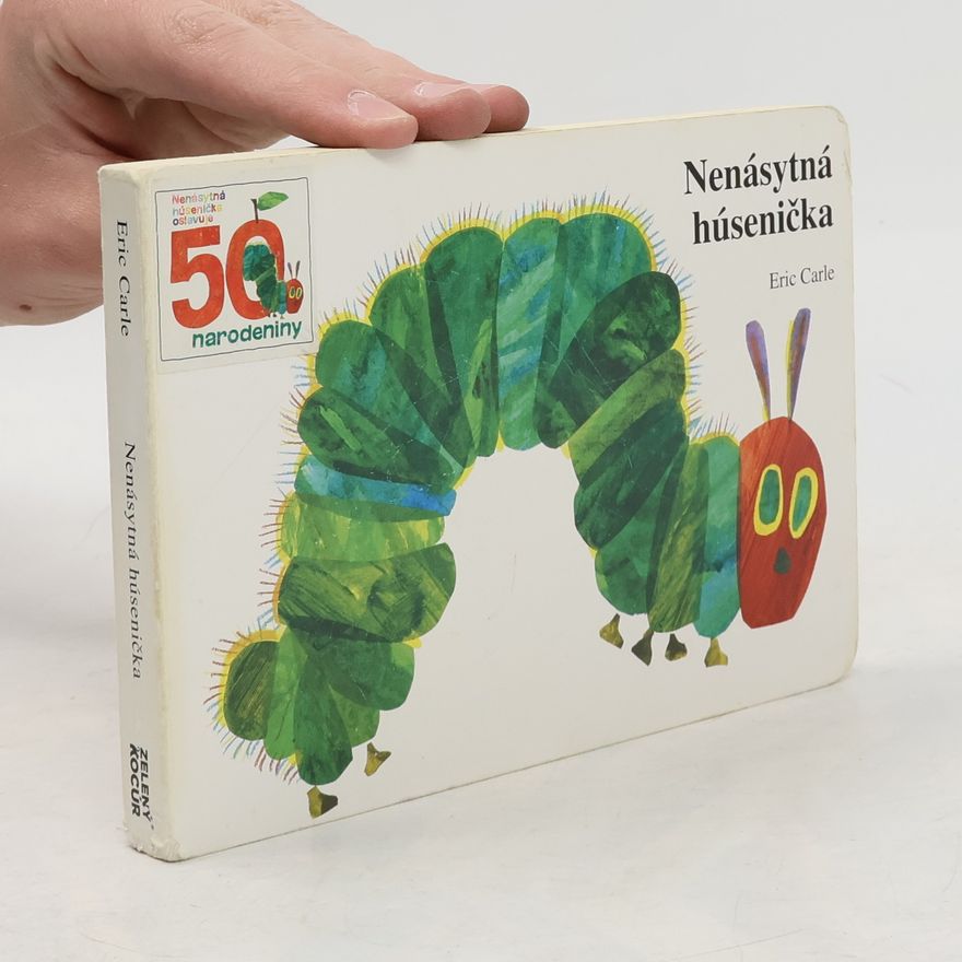 Eric Carle Nenásytná húsenička