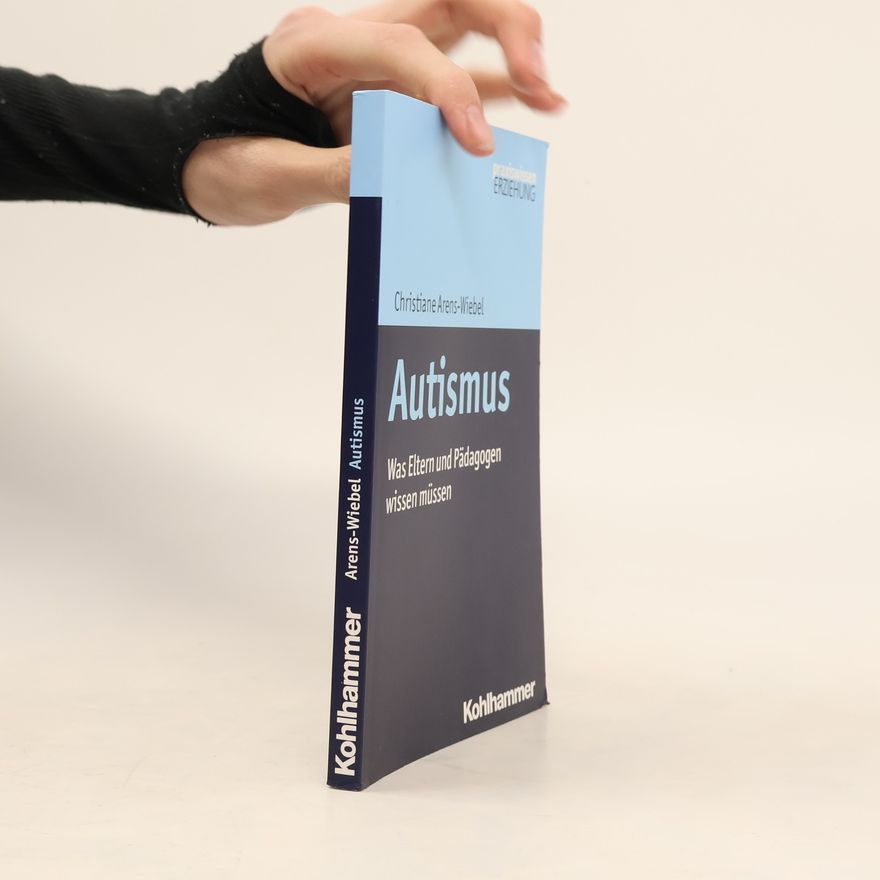 Christiane Arens-Wiebel Praxiswissen Erziehung: Autismus