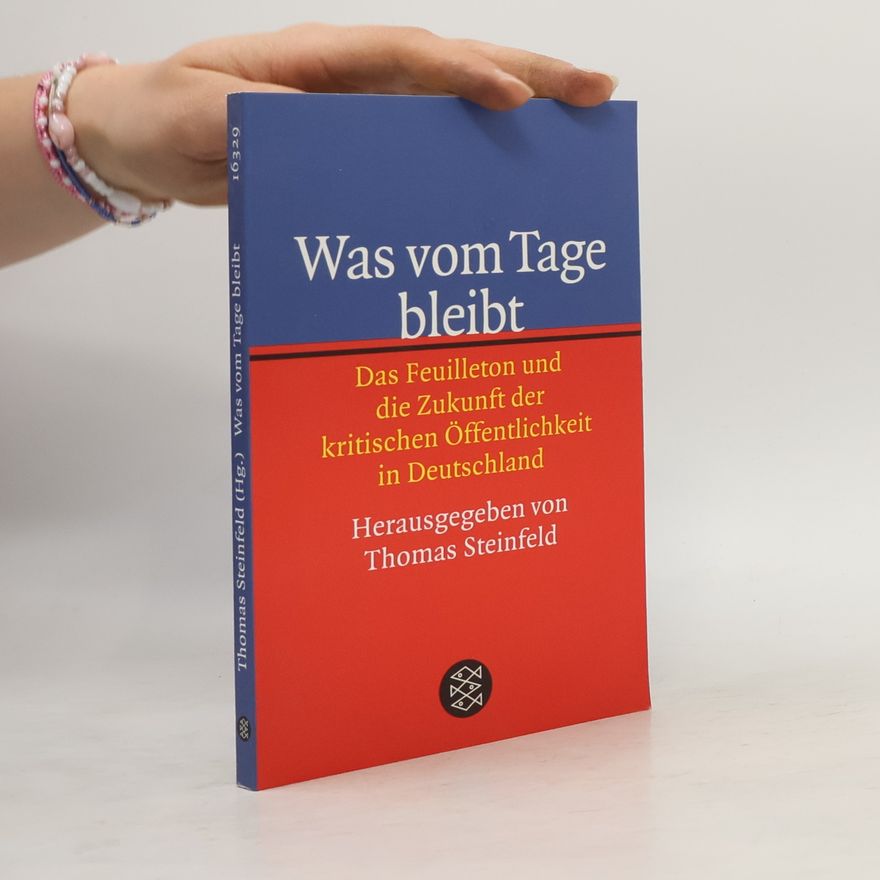 Thomas Steinfeld Was vom Tage bleibt