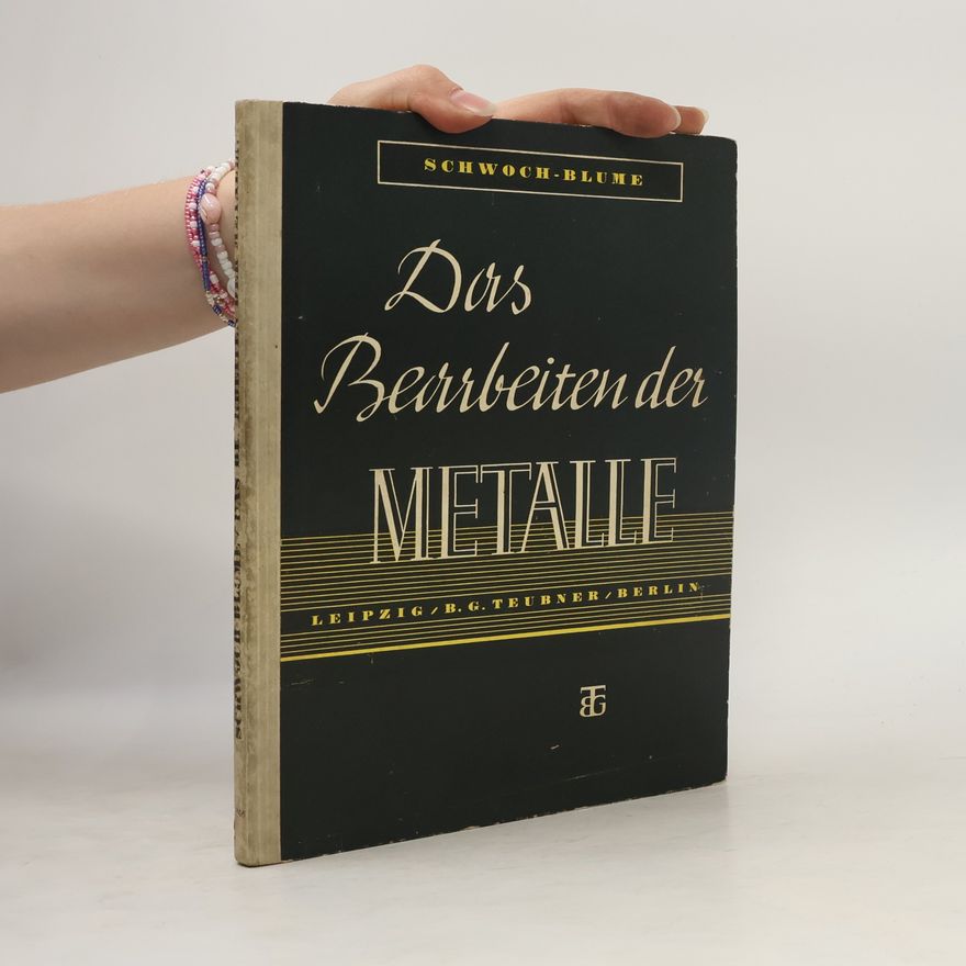 A. Blume Teubners technische Leitfäden Reihe 6. Das Bearbeiten der Metalle