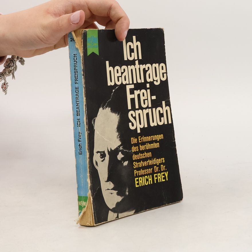 Erich Frey Ich beantrage Freispruch