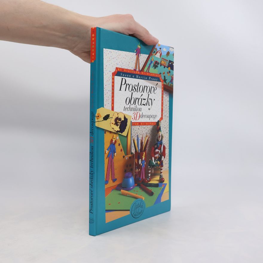 Martin Penny Prostorové obrázky technikou 3D-Decoupage