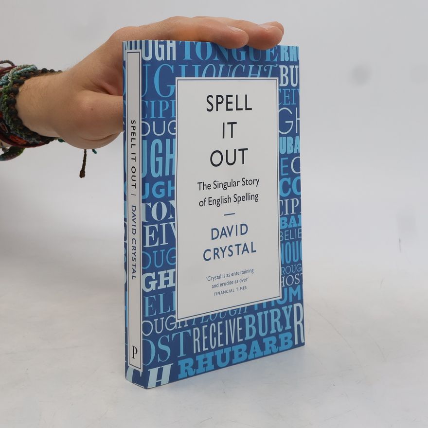 David Crystal Spell it out : The singular story of English spelling