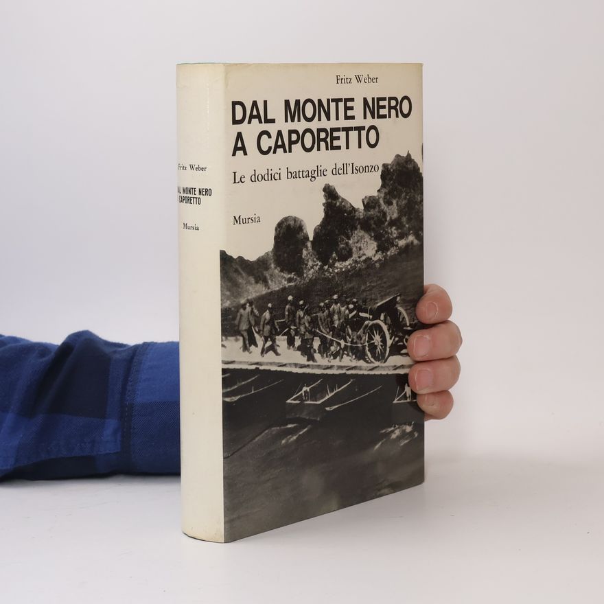 Fritz Weber Dal Monte Nero a Caporetto
