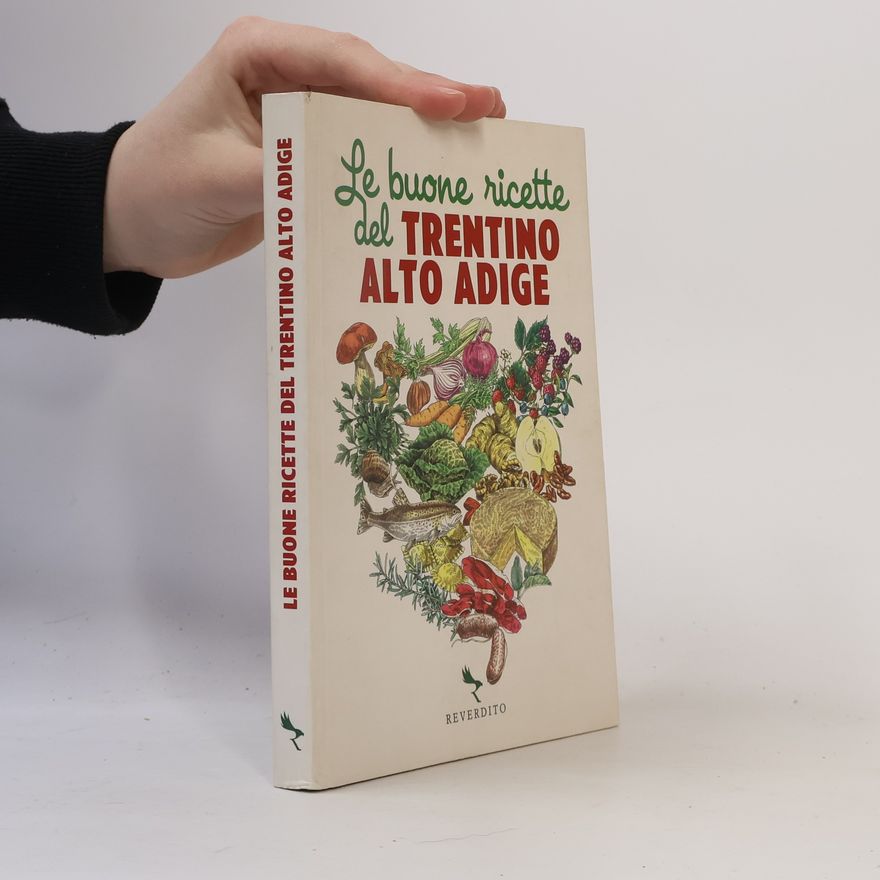 Various authors Le buone ricette del Trentino e Alto Adige