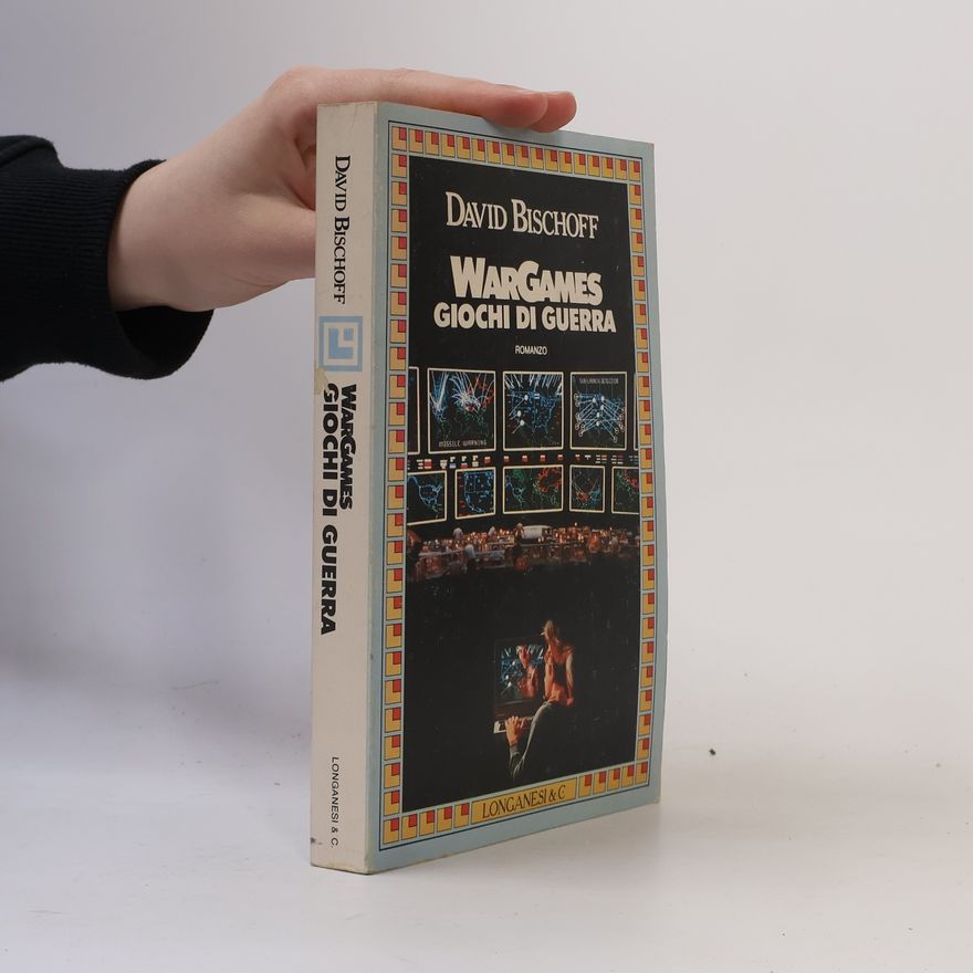 David Bishoff WarGames. Giochi di guerra