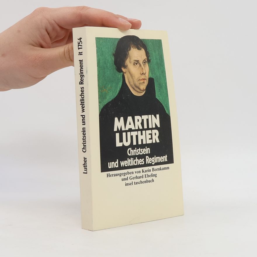 Martin Luther Christsein und weltliches Regiment