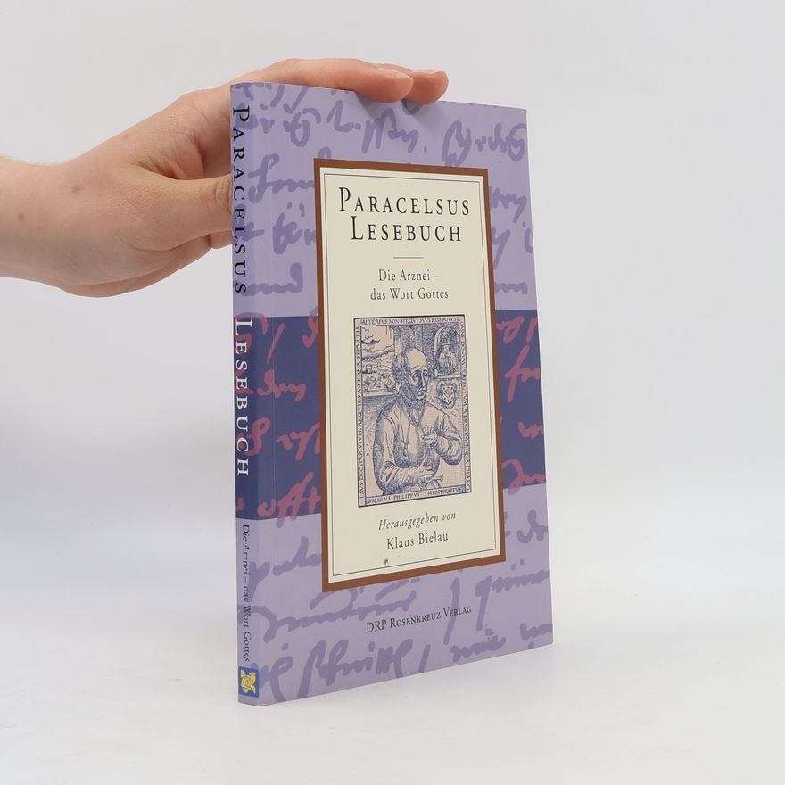 Aurelius Philippus Theophrastus Paracelsus Lesebuch