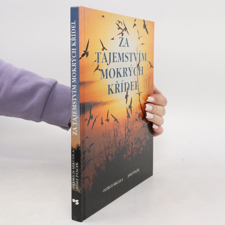 Oldřich Mikulica Za tajemstvím mokrých křídel