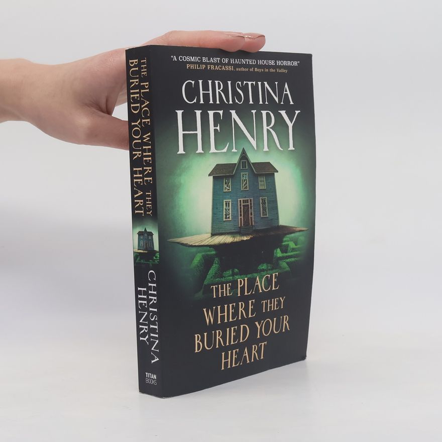 Christina Henry The Place Where They Buried Your Heart