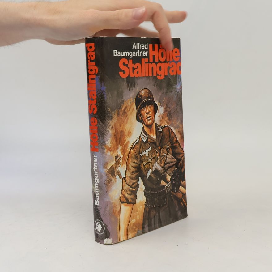 Alfred Clemens Baumgärtner Hölle Stalingrad