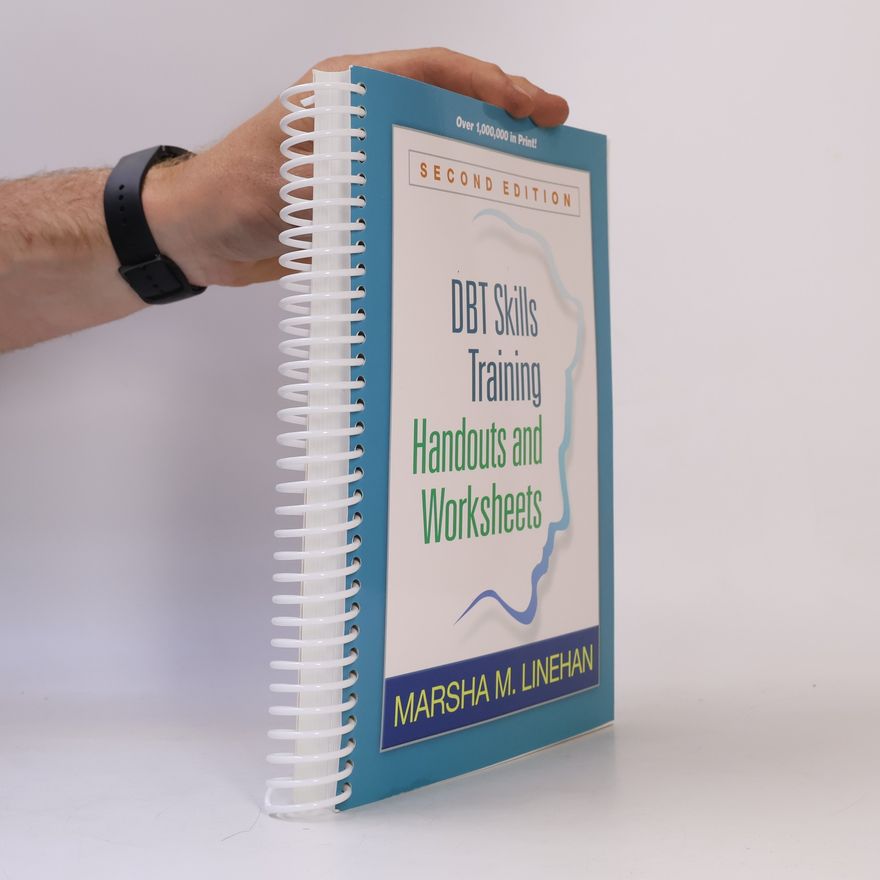 Marsha Linehan DBT Skills Training. Handouts and Worksheets.