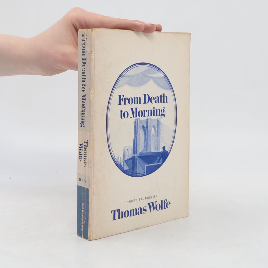 Thomas Wolfe From Death to Morning