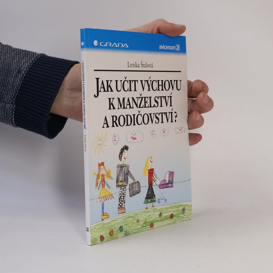 Lenka Šulová Jak učit výchovu k manželství a rodičovství?