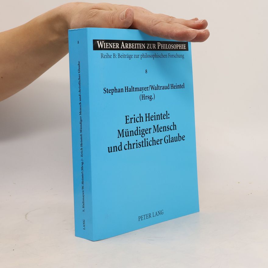 Erich Heintel Mündiger Mensch und Christlicher Glaube