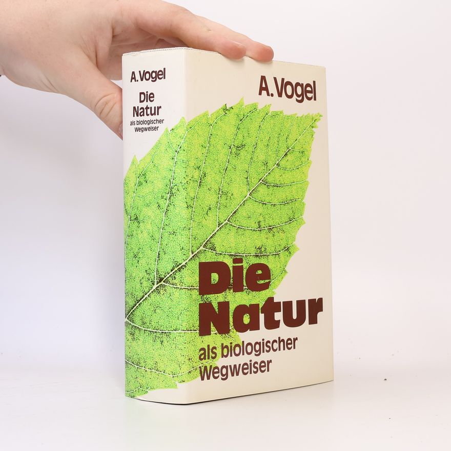 Alfred Vogel Die Natur als biologischer Wegweiser