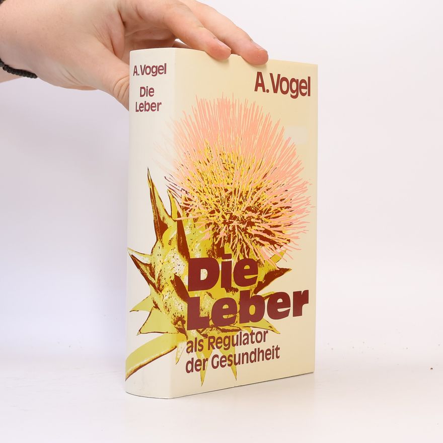 Alfred Vogel Die Leber als Regulator der Gesundheit