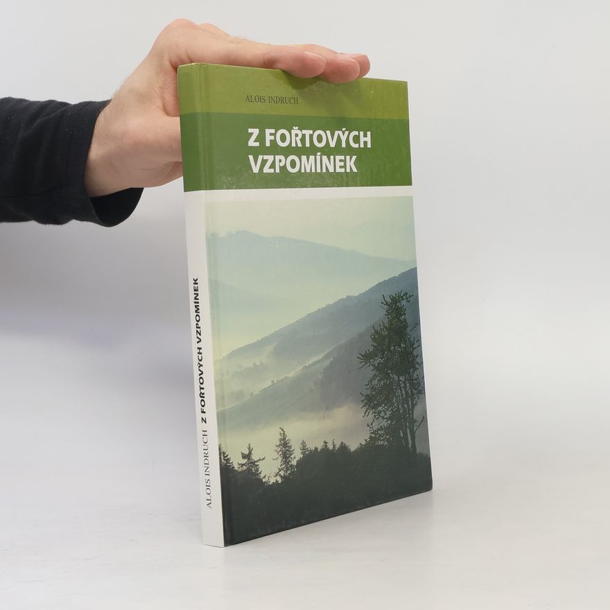 Alois Indruch Z fořtových vzpomínek