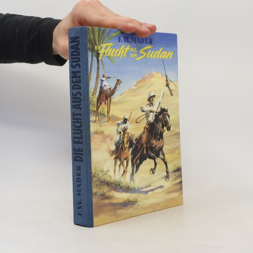 Friedrich Wilhelm Mader Die Flucht aus dem Sudan