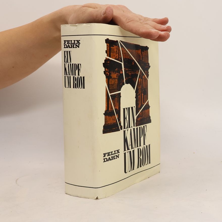 Felix Dahn Ein Kampf um Rom