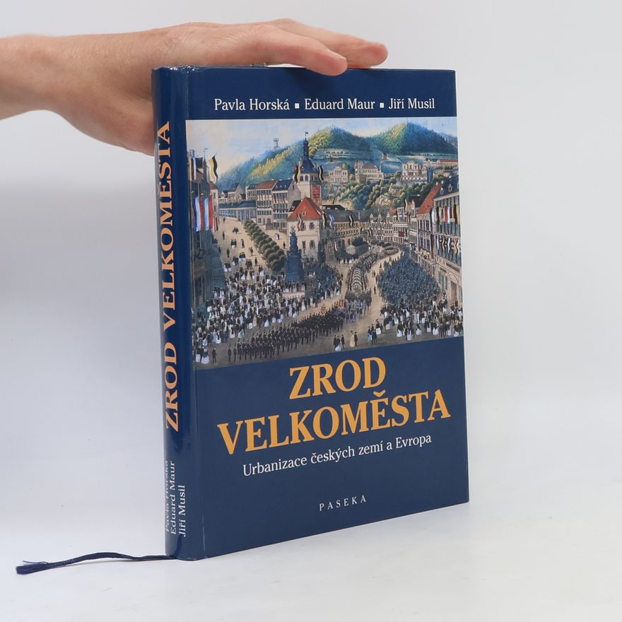 Jiří Musil Zrod velkoměsta. Urbanizace českých zemí a Evropa