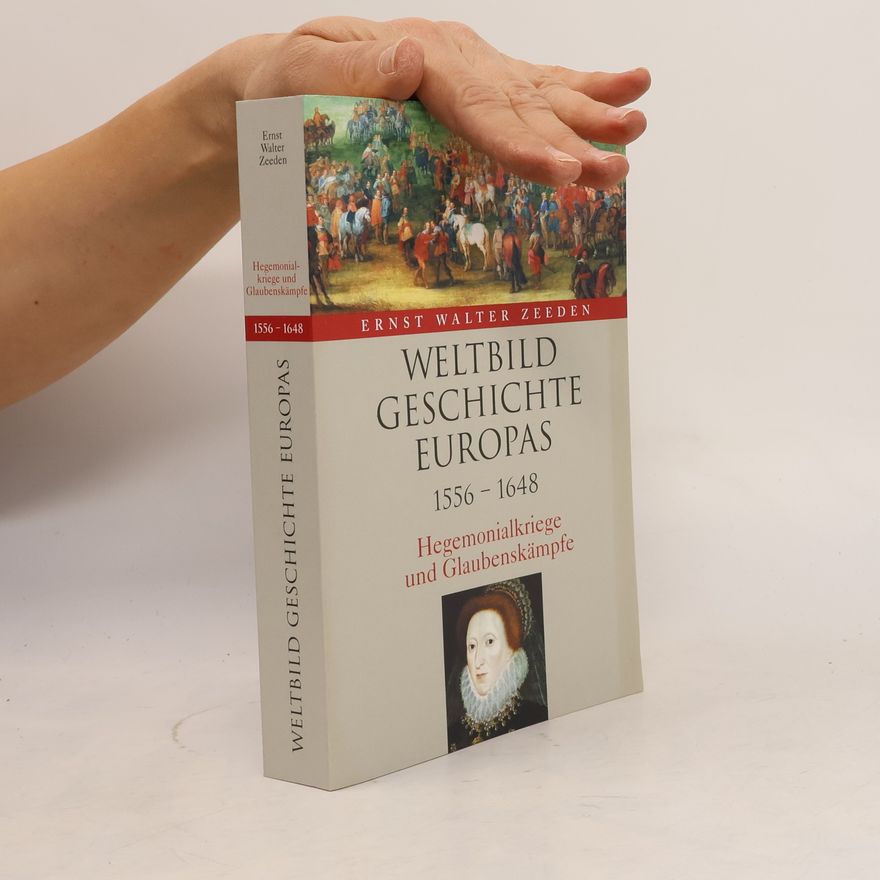 Ernst Walter Zeeden Weltbild Geschichte Europas. 1556-1648. Hegemonialkriege und Glaubenskämpfe