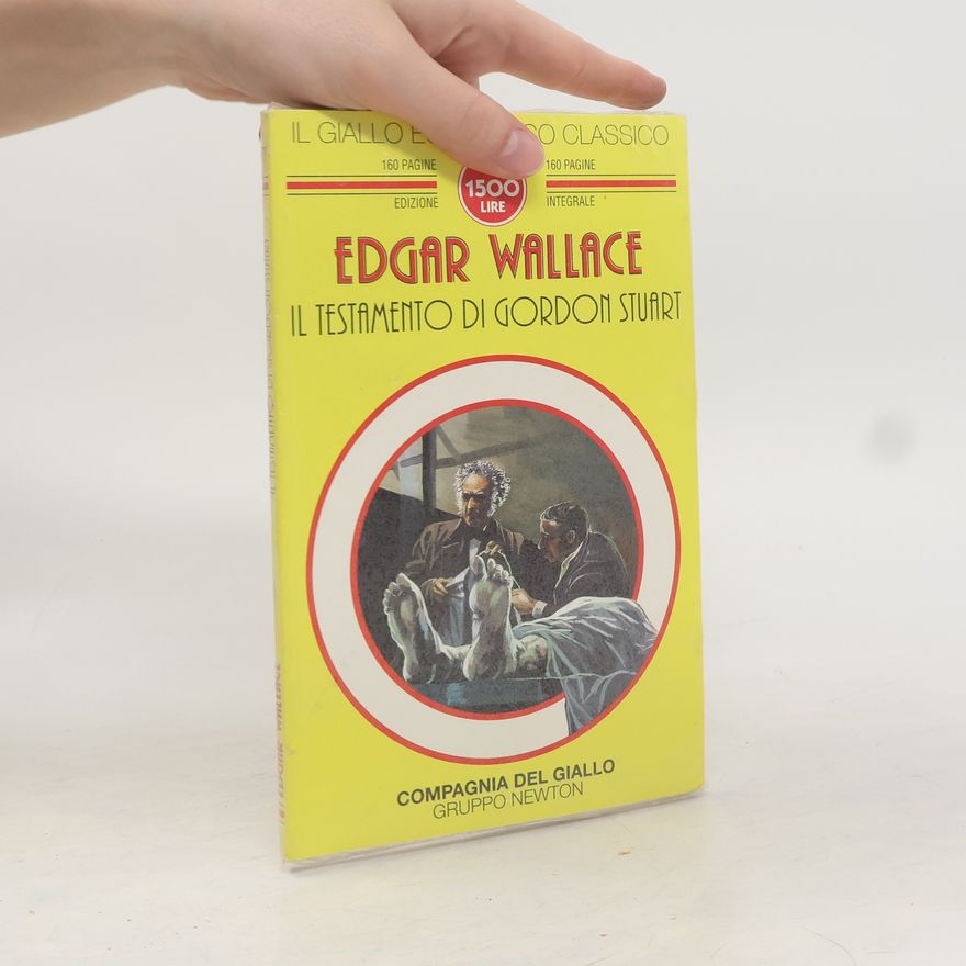 Edgar Wallace Il Giallo e il Romanzo Classico: Il testamento di Gordon Stuart - Edizione integrale