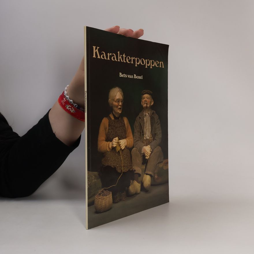 Bets van Boxel De karakterpoppen van Bets van Boxel