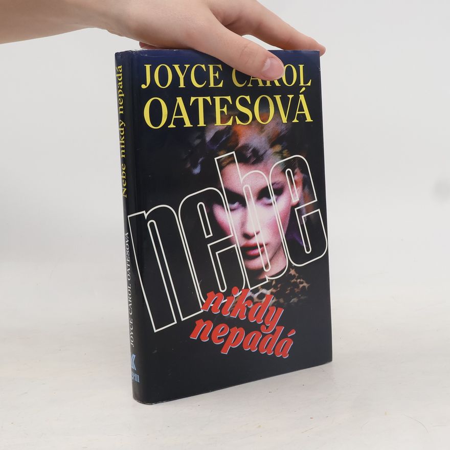 Joyce Carol Oates Nebe nikdy nepadá
