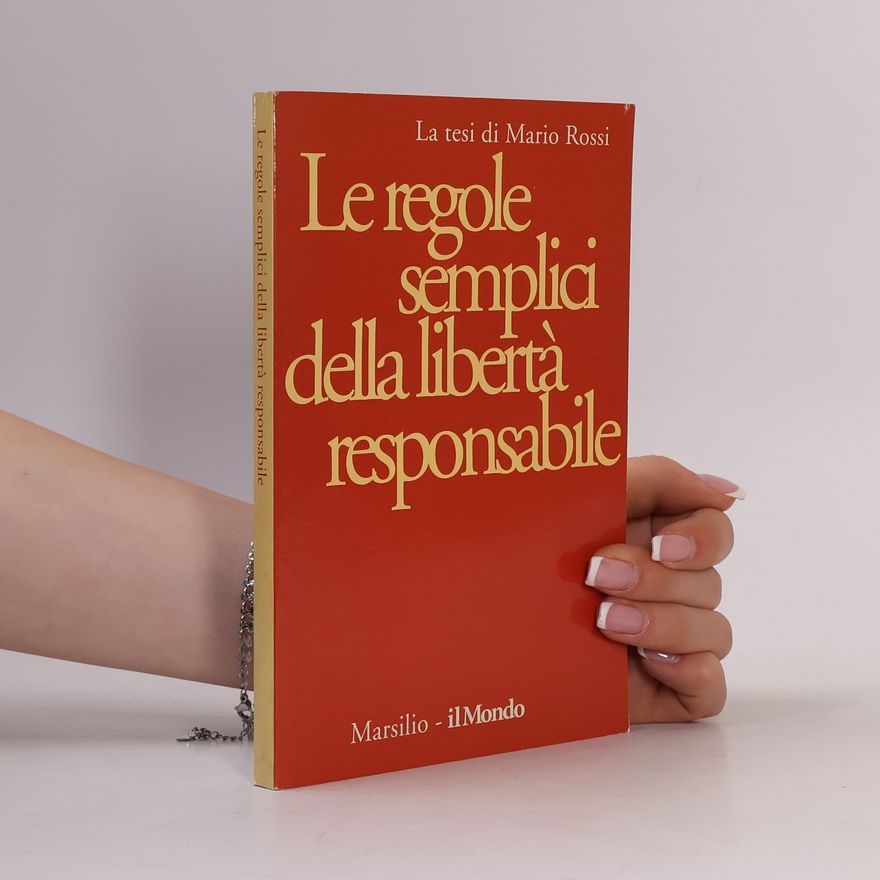 Mario Rossi Le regole semplici della libertà responsabile