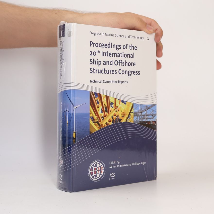 Philippe Rigo Progress in Marine Science and Technology - 1: Proceedings of the 20th International Ship and Offshore Structures Congress (ISSC 2018)