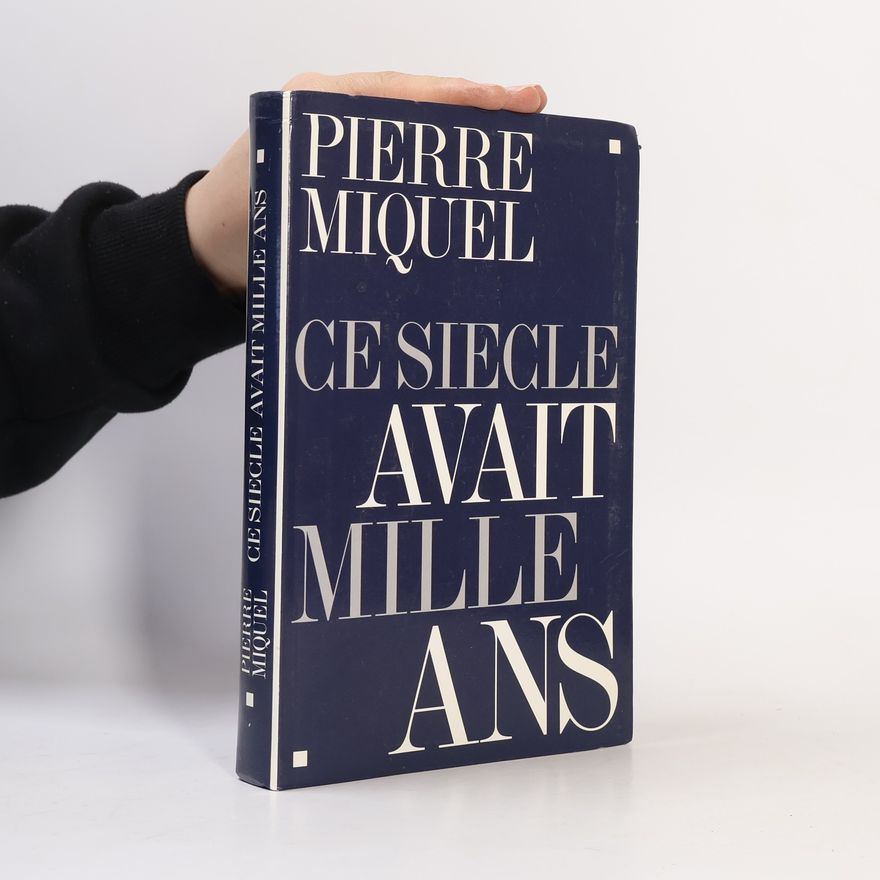 Pierre Miquel Ce siècle avait mille ans