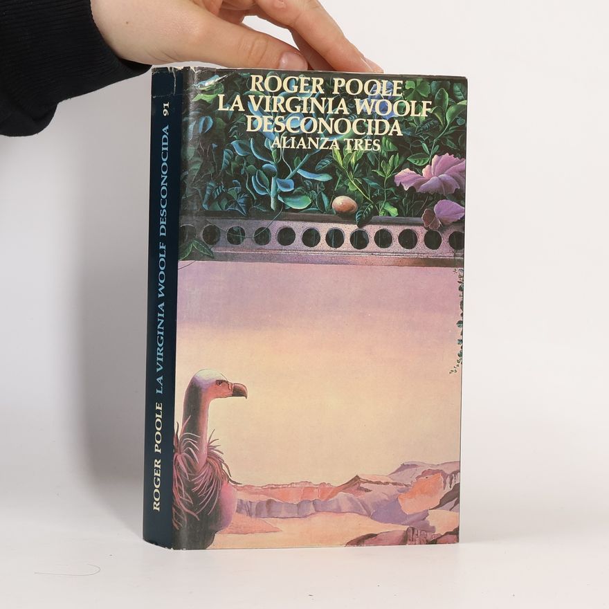 Roger Poole Alianza Tres - 91: La Virginia Woolf desconocida