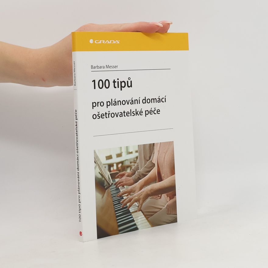 Barbara Messer 100 tipů pro plánování domácí ošetřovatelské péče
