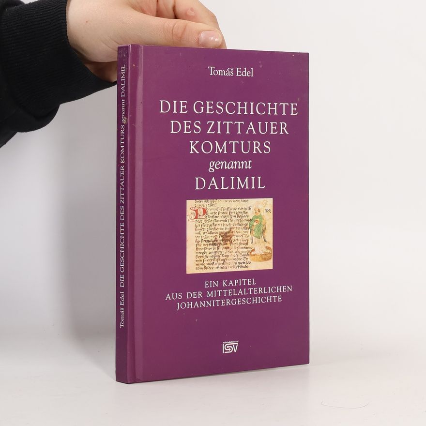 Tomáš Edel Die Geschichte des Zittauer Komturs genannt Dalimil
