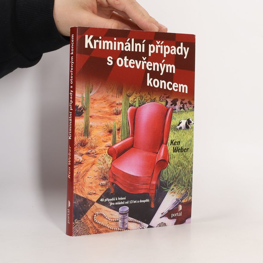 Weber Ken Kriminální případy s otevřeným koncem : 40 případů k řešení pro mládež od 13 let a dospělé